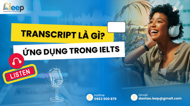 TRANSCRIPT LÀ GÌ? ỨNG DỤNG TRANSCRIPT TRONG IELTS LISTENING